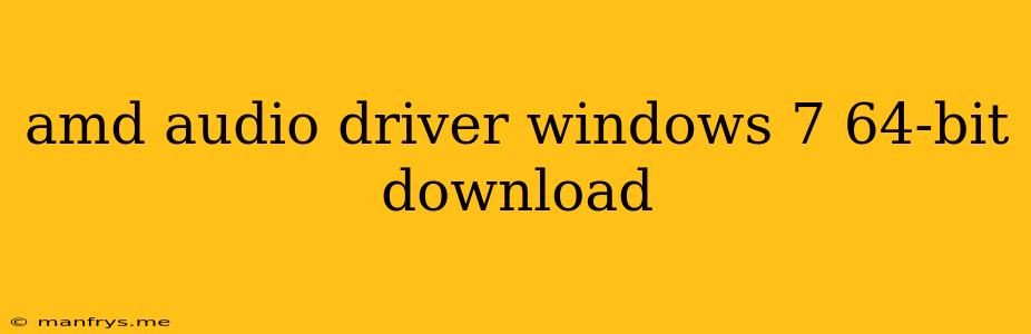 Amd Audio Driver Windows 7 64-bit Download
