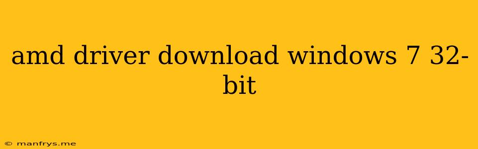 Amd Driver Download Windows 7 32-bit