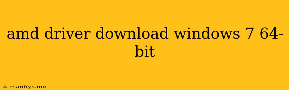 Amd Driver Download Windows 7 64-bit