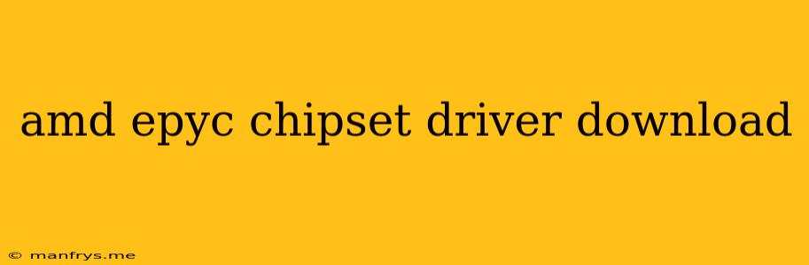 Amd Epyc Chipset Driver Download