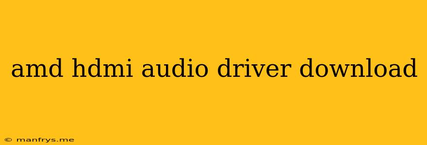 Amd Hdmi Audio Driver Download