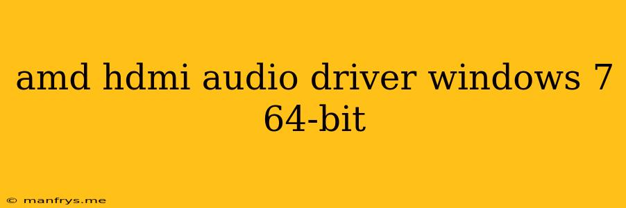 Amd Hdmi Audio Driver Windows 7 64-bit