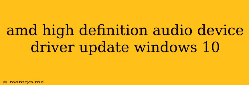 Amd High Definition Audio Device Driver Update Windows 10