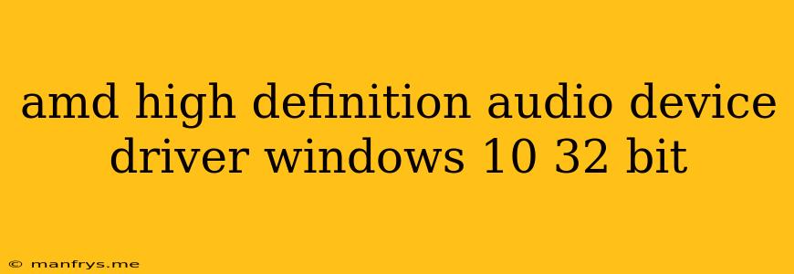 Amd High Definition Audio Device Driver Windows 10 32 Bit