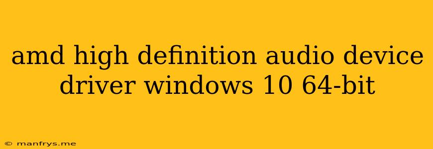 Amd High Definition Audio Device Driver Windows 10 64-bit