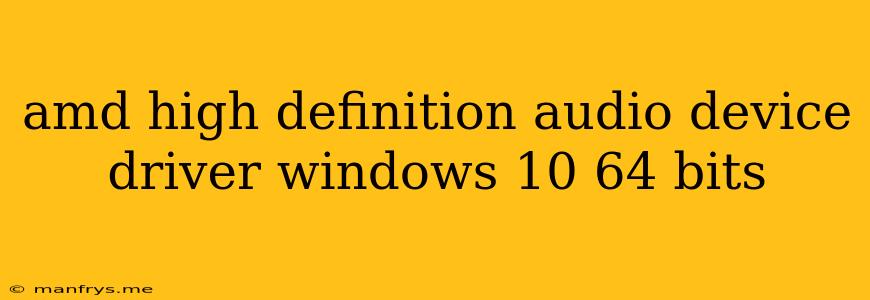 Amd High Definition Audio Device Driver Windows 10 64 Bits