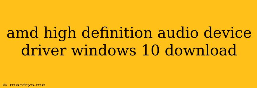 Amd High Definition Audio Device Driver Windows 10 Download