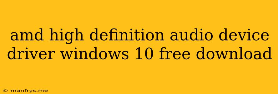 Amd High Definition Audio Device Driver Windows 10 Free Download