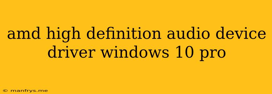 Amd High Definition Audio Device Driver Windows 10 Pro