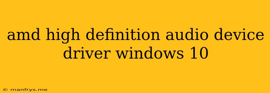 Amd High Definition Audio Device Driver Windows 10