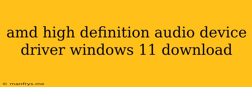 Amd High Definition Audio Device Driver Windows 11 Download