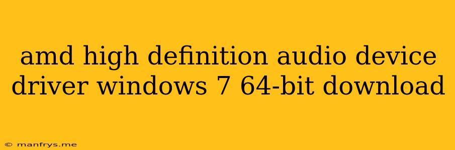 Amd High Definition Audio Device Driver Windows 7 64-bit Download