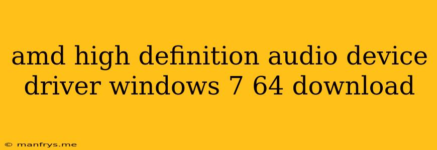 Amd High Definition Audio Device Driver Windows 7 64 Download