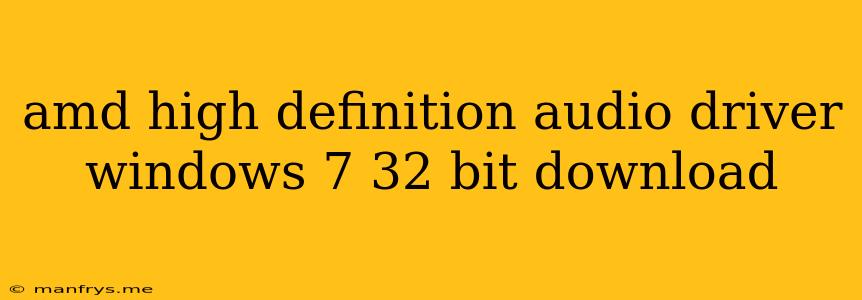 Amd High Definition Audio Driver Windows 7 32 Bit Download