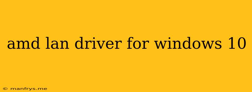 Amd Lan Driver For Windows 10