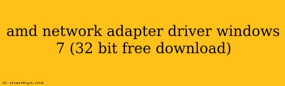 Amd Network Adapter Driver Windows 7 (32 Bit Free Download)
