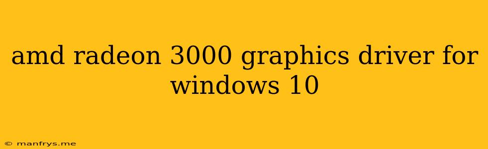 Amd Radeon 3000 Graphics Driver For Windows 10