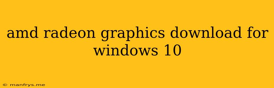 Amd Radeon Graphics Download For Windows 10