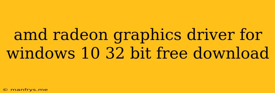 Amd Radeon Graphics Driver For Windows 10 32 Bit Free Download