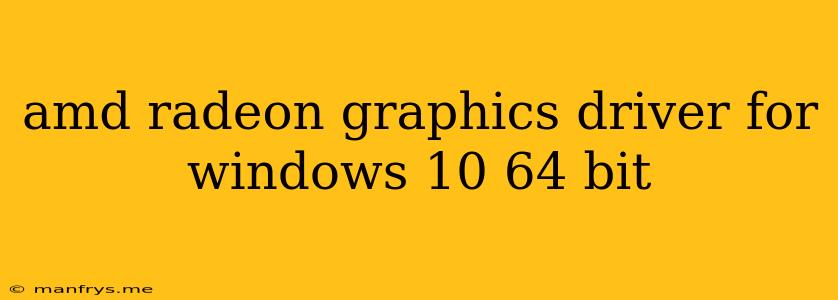 Amd Radeon Graphics Driver For Windows 10 64 Bit