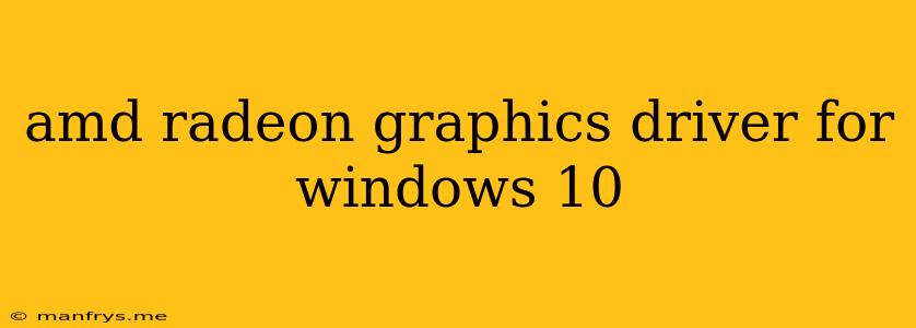 Amd Radeon Graphics Driver For Windows 10
