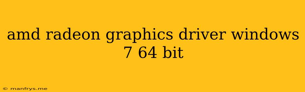 Amd Radeon Graphics Driver Windows 7 64 Bit