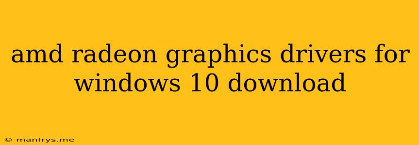 Amd Radeon Graphics Drivers For Windows 10 Download