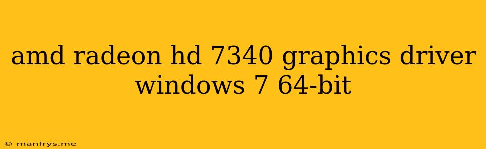 Amd Radeon Hd 7340 Graphics Driver Windows 7 64-bit