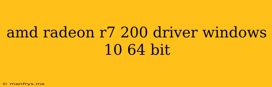 Amd Radeon R7 200 Driver Windows 10 64 Bit