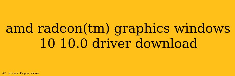 Amd Radeon(tm) Graphics Windows 10 10.0 Driver Download