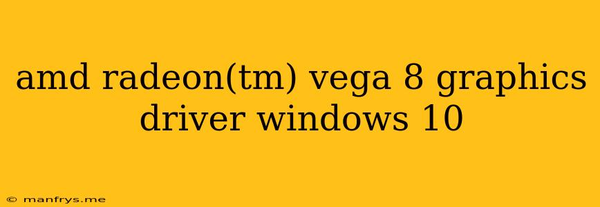 Amd Radeon(tm) Vega 8 Graphics Driver Windows 10