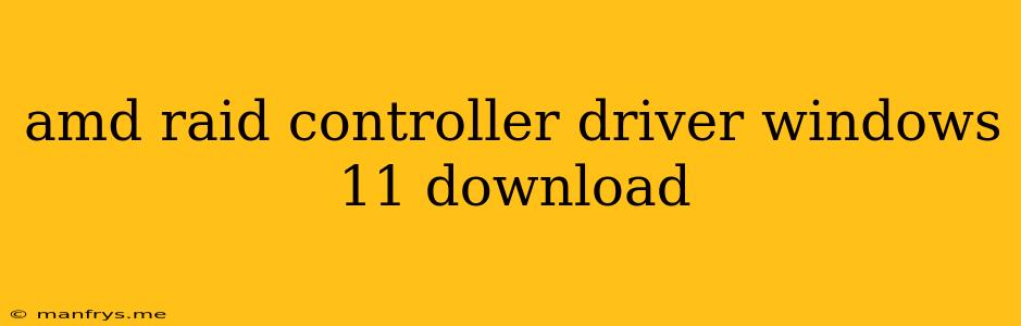 Amd Raid Controller Driver Windows 11 Download