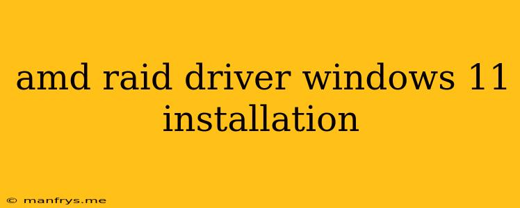 Amd Raid Driver Windows 11 Installation