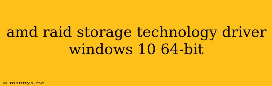 Amd Raid Storage Technology Driver Windows 10 64-bit