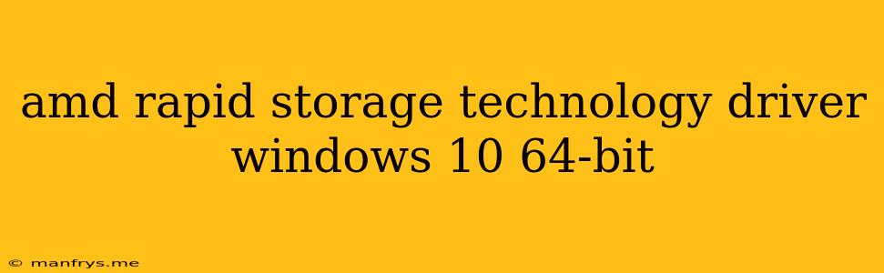 Amd Rapid Storage Technology Driver Windows 10 64-bit
