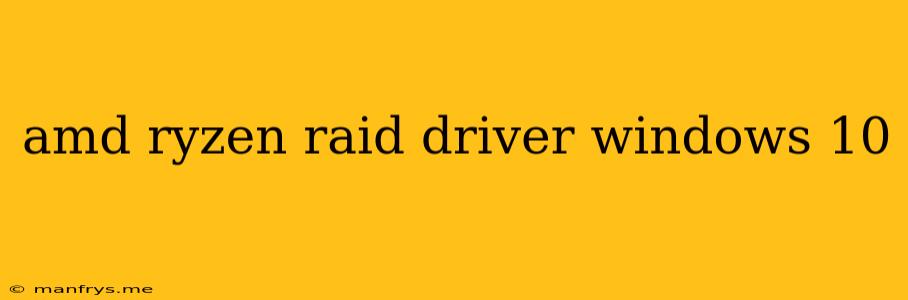 Amd Ryzen Raid Driver Windows 10