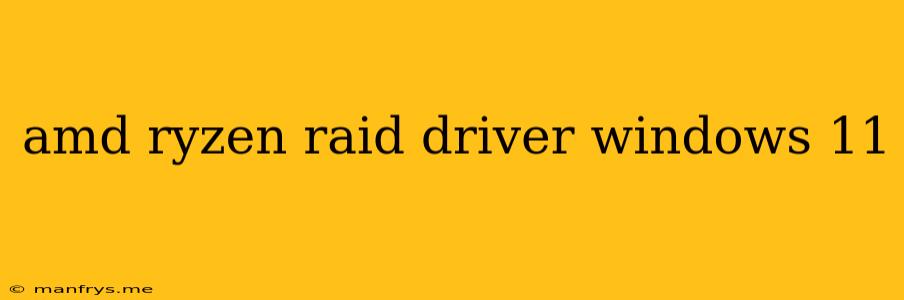 Amd Ryzen Raid Driver Windows 11
