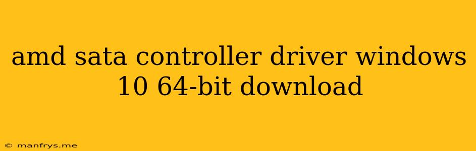 Amd Sata Controller Driver Windows 10 64-bit Download