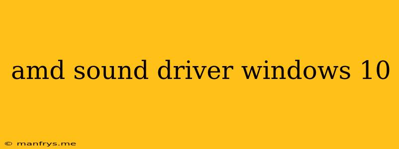 Amd Sound Driver Windows 10