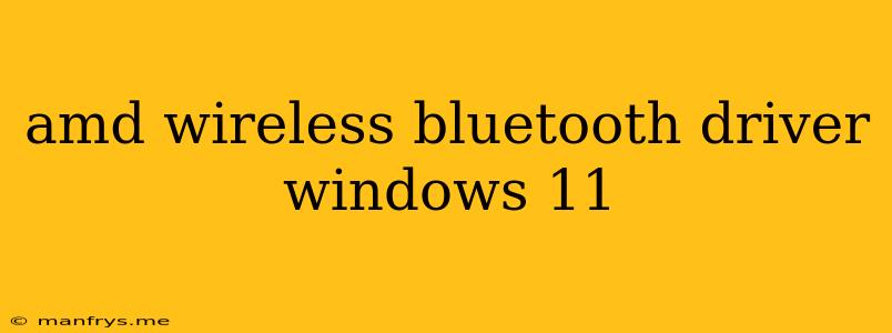 Amd Wireless Bluetooth Driver Windows 11