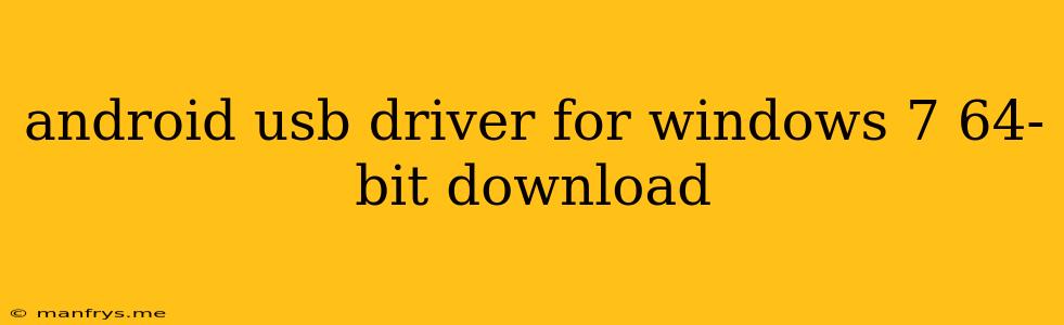Android Usb Driver For Windows 7 64-bit Download