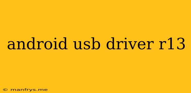 Android Usb Driver R13