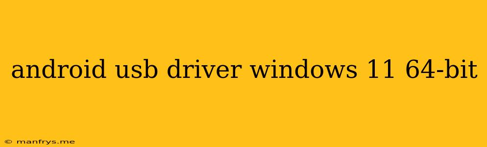 Android Usb Driver Windows 11 64-bit