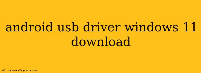 Android Usb Driver Windows 11 Download