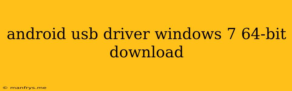 Android Usb Driver Windows 7 64-bit Download