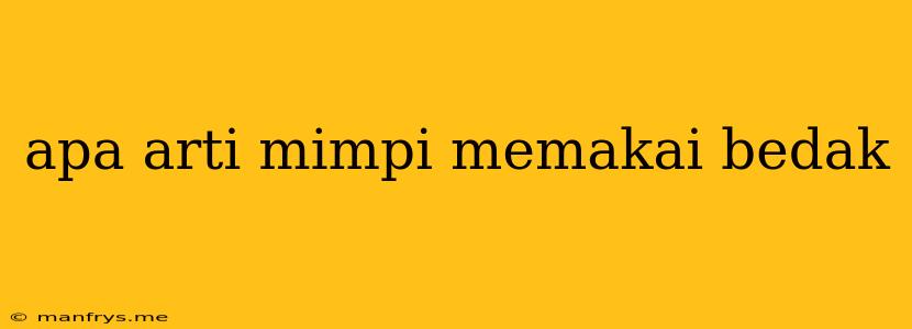 Apa Arti Mimpi Memakai Bedak