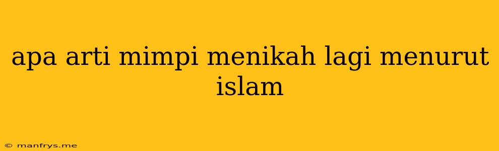 Apa Arti Mimpi Menikah Lagi Menurut Islam