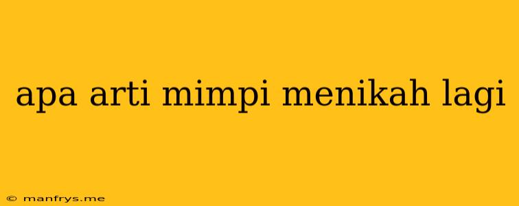 Apa Arti Mimpi Menikah Lagi