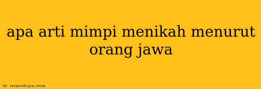 Apa Arti Mimpi Menikah Menurut Orang Jawa