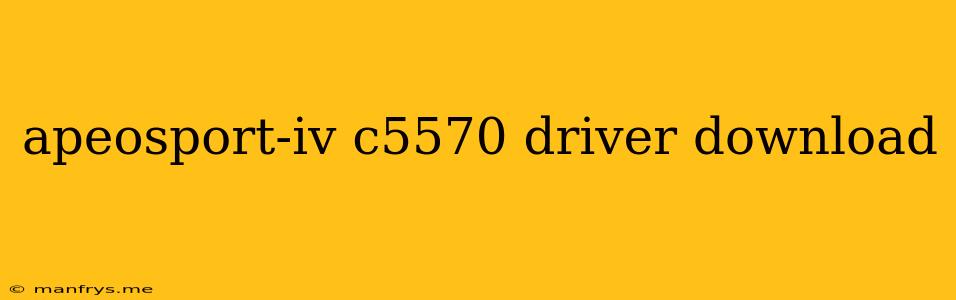 Apeosport-iv C5570 Driver Download